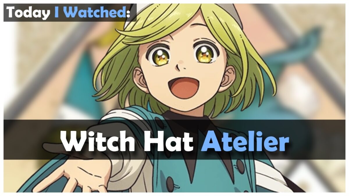 The Witch Hat Atelier Anime Disappointed Me. | Season 1| Review