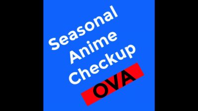 Seasonal Anime Checkup OVA Episode #509 – 10 Year Anniversary