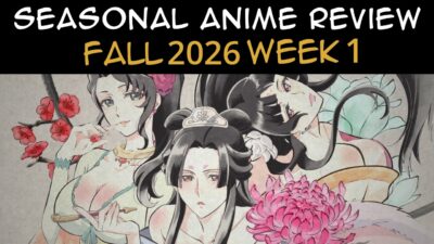 Seasonal Anime Review: Fall 2026 Week 1