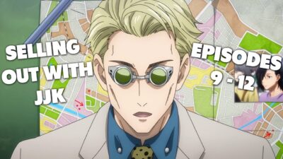 Selling Out by Watching Jujutsu Kaisen! | Season 1 Episodes 9 – 12 Review and Discussion