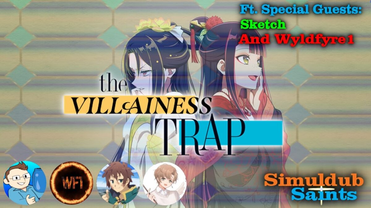 Simuldub Saints Episode 93 – The Villainess Trap Ft. Wyldfyre and Sketch