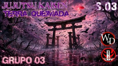 [WOD] FEITICEIROS: JUJUTSU KAISEN BR – TERRA QUEIMADA [GRUPO 03|S.03|+18]